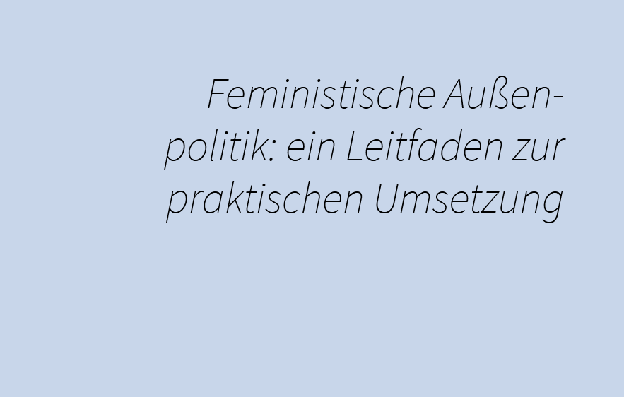 You are currently viewing Feministische Außenpolitik: ein Leitfaden zur praktischen Umsetzung