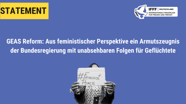 GEAS Reform Aus-feministischer Perspektive ein Armutszeugnis der Bundesregierung mit unabsehbaren Folgen für Geflüchtete