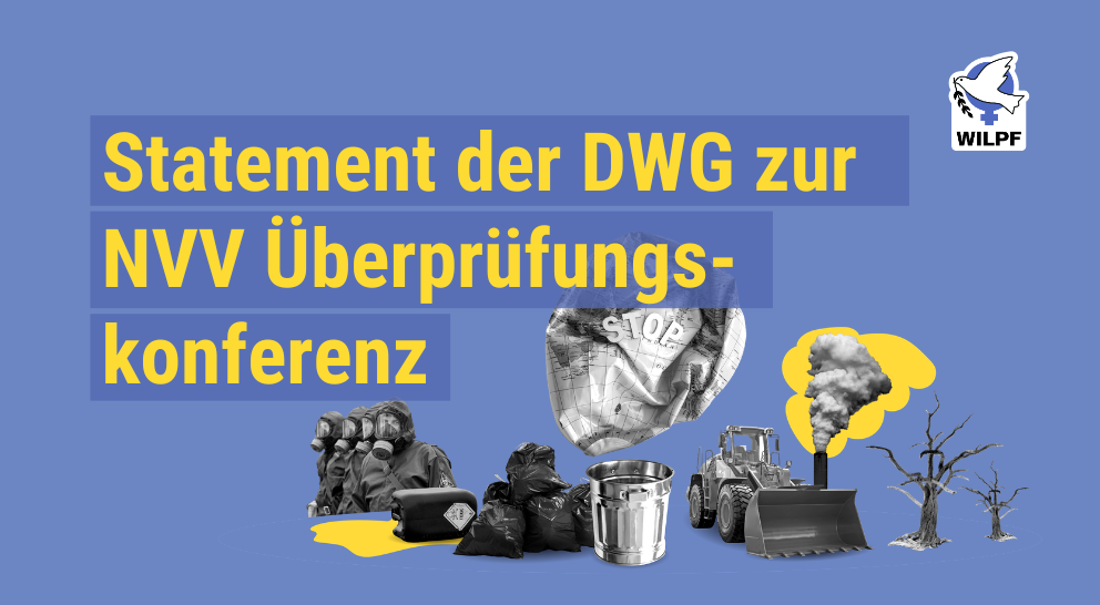 Du betrachtest gerade STATEMENT DER DISARMAMENT WORKING GROUP ZUR NVV ÜBERPRÜFUNGSKONFERENZ